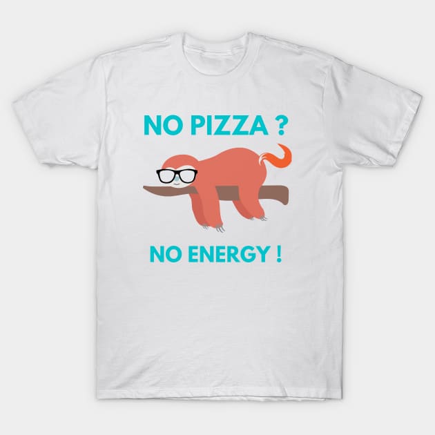 No Pizza No Energy - Funny Pizza Design T-Shirt by Dippity Dow Five